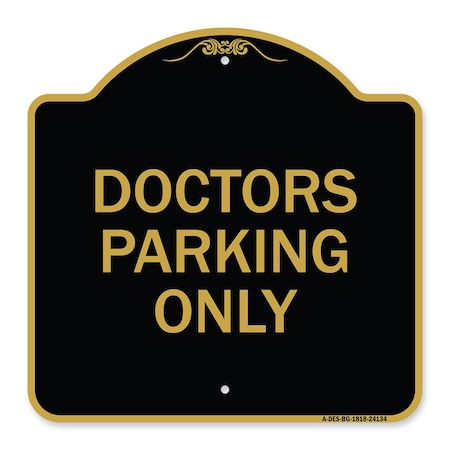 Signmission Designer Series Sign-Doctors Parking Only, Black & Gold Aluminum Sign, 18" x 18", BG-1818-24134 A-DES-BG-1818-24134